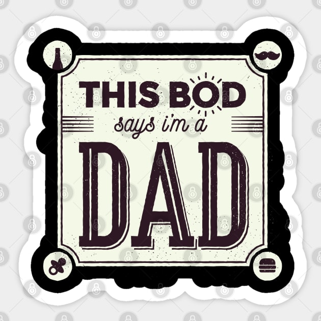 This Bod says im a dad Sticker by madeinchorley